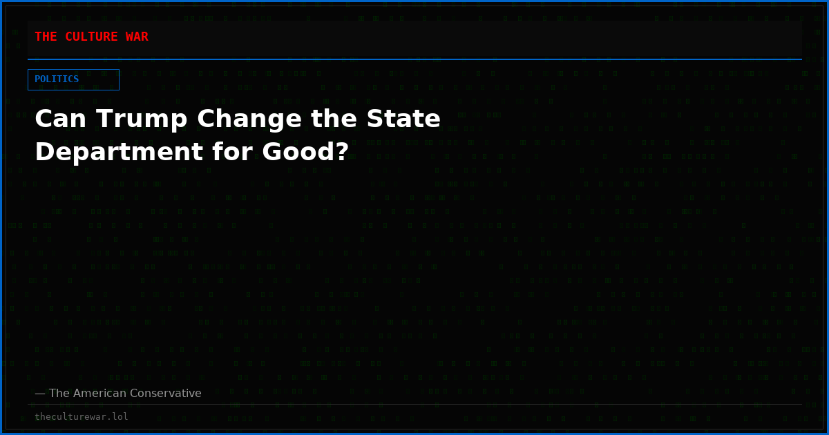 Can Trump Change the State Department for Good?