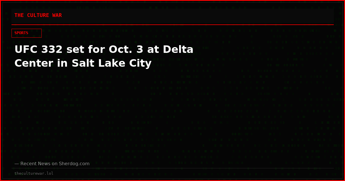 UFC 332 set for Oct. 3 at Delta Center in Salt Lake City