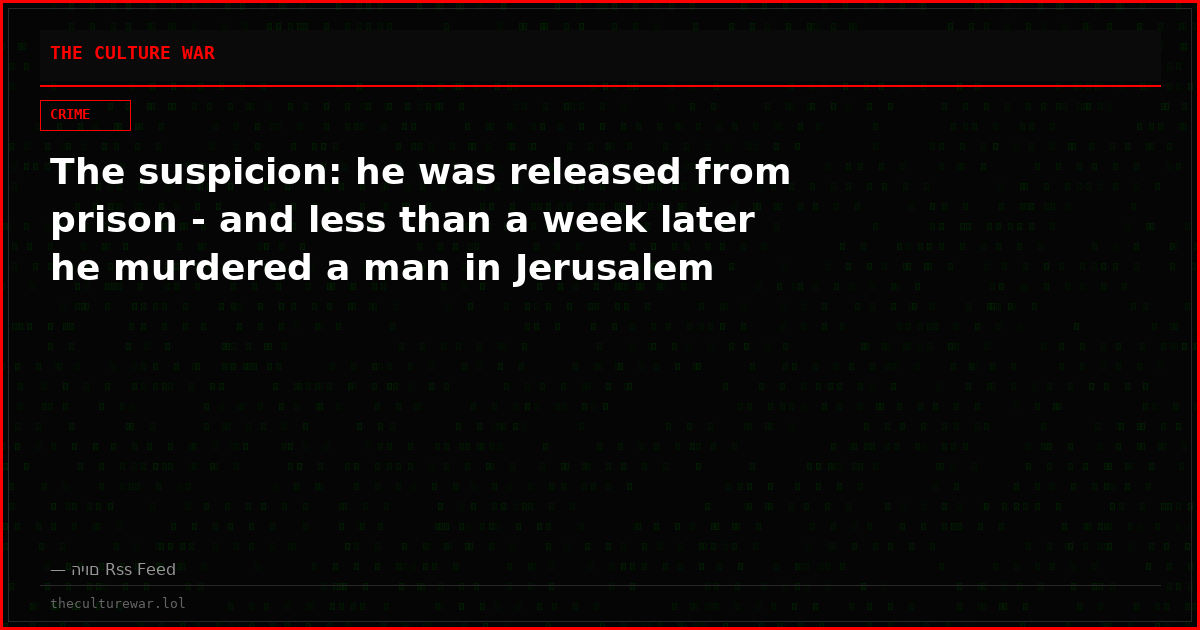 The suspicion: he was released from prison - and less than a week later he murdered a man in Jerusalem