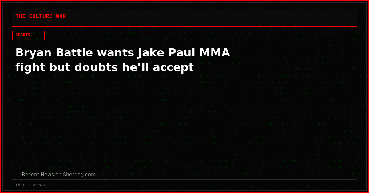 Bryan Battle wants Jake Paul MMA fight but doubts he’ll accept