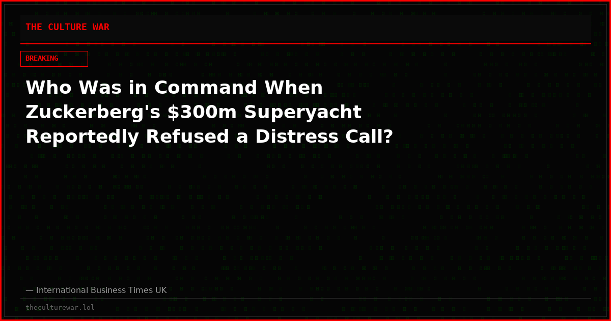 Who Was in Command When Zuckerberg's $300m Superyacht Reportedly Refused a Distress Call?