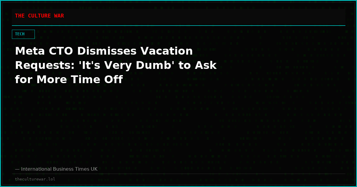 Meta CTO Dismisses Vacation Requests: 'It's Very Dumb' to Ask for More Time Off