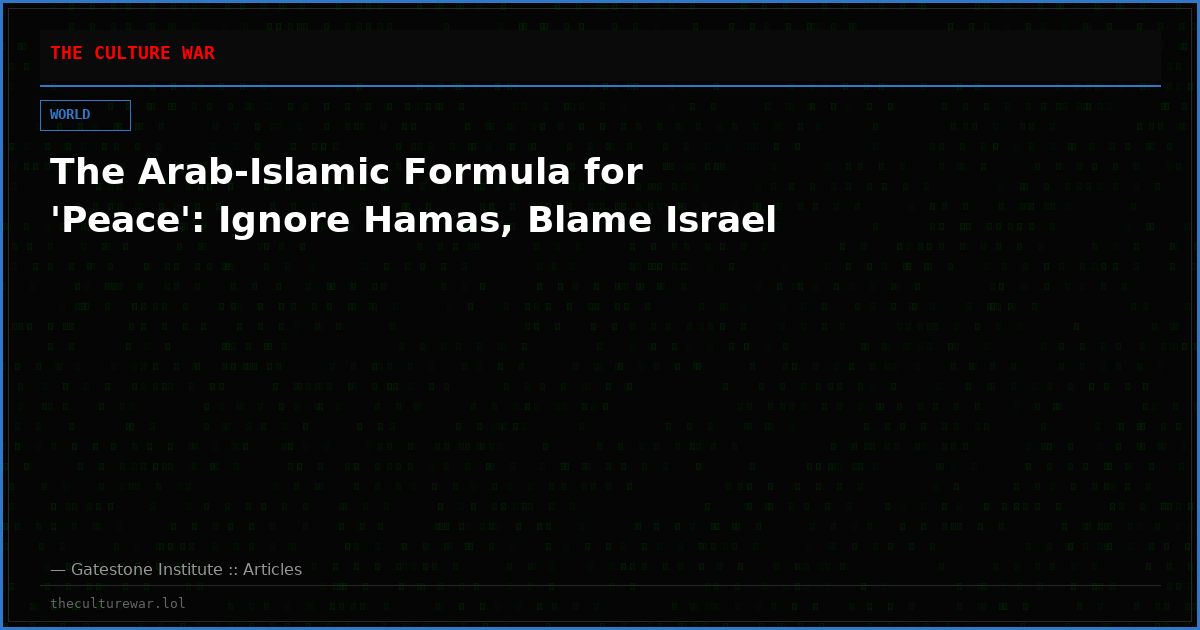 The Arab-Islamic Formula for 'Peace': Ignore Hamas, Blame Israel