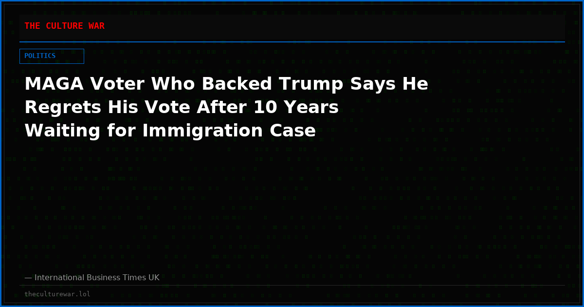 MAGA Voter Who Backed Trump Says He Regrets His Vote After 10 Years Waiting for Immigration Case