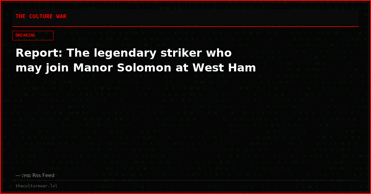 Report: The legendary striker who may join Manor Solomon at West Ham