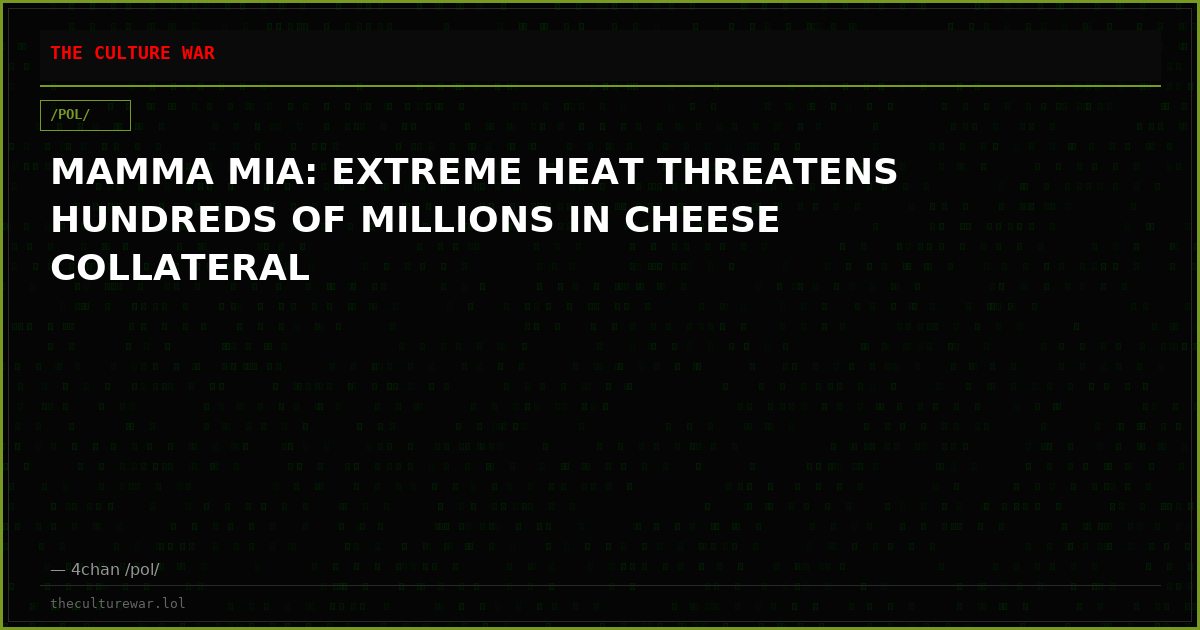 MAMMA MIA: EXTREME HEAT THREATENS HUNDREDS OF MILLIONS IN CHEESE COLLATERAL