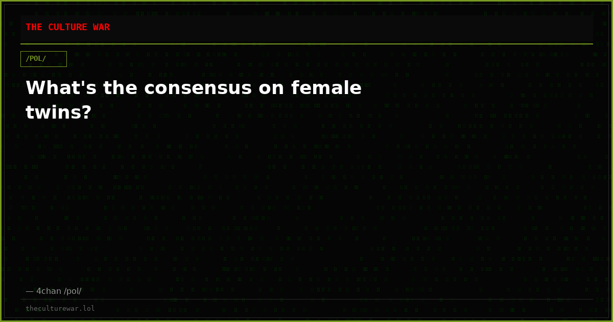 What's the consensus on female twins?