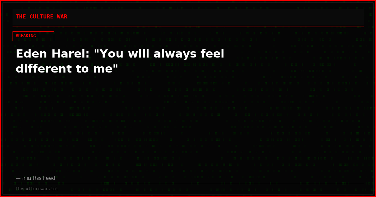 Eden Harel: "You will always feel different to me"