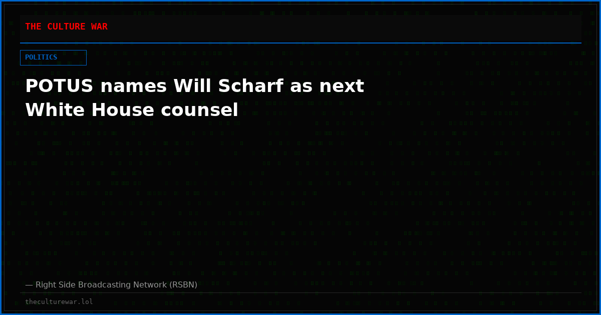 POTUS names Will Scharf as next White House counsel