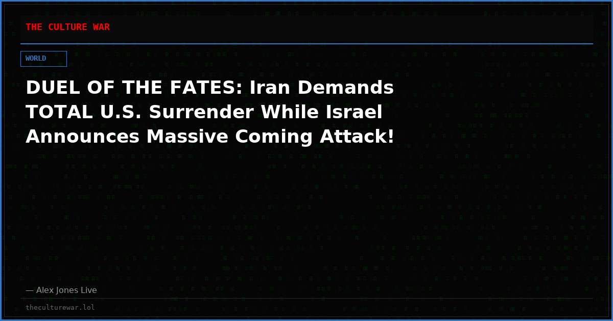 DUEL OF THE FATES: Iran Demands TOTAL U.S. Surrender While Israel Announces Massive Coming Attack!