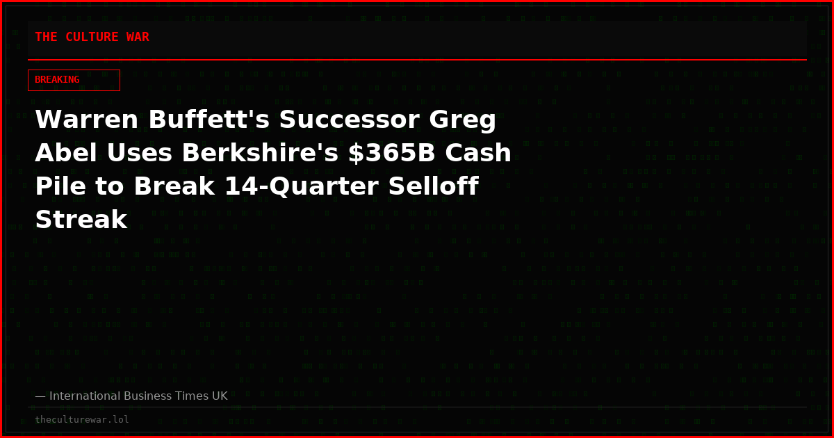 Warren Buffett's Successor Greg Abel Uses Berkshire's $365B Cash Pile to Break 14-Quarter Selloff Streak