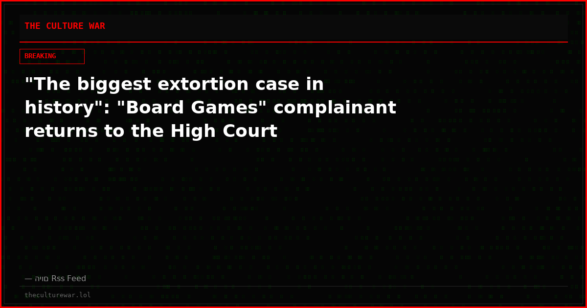 "The biggest extortion case in history": "Board Games" complainant returns to the High Court