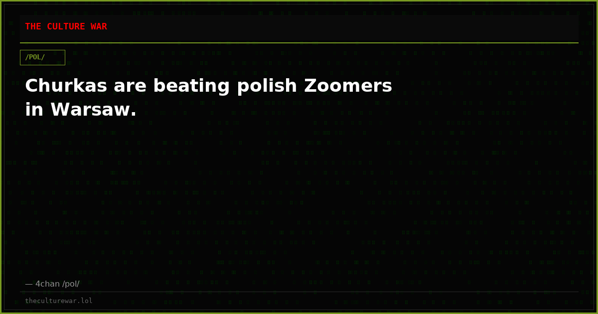 Churkas are beating polish Zoomers in Warsaw.