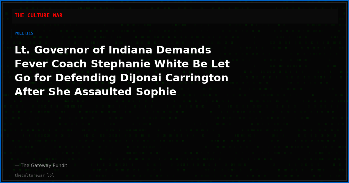 Lt. Governor of Indiana Demands Fever Coach Stephanie White Be Let Go for Defending DiJonai Carrington After She Assaulted Sophie Cunningham
