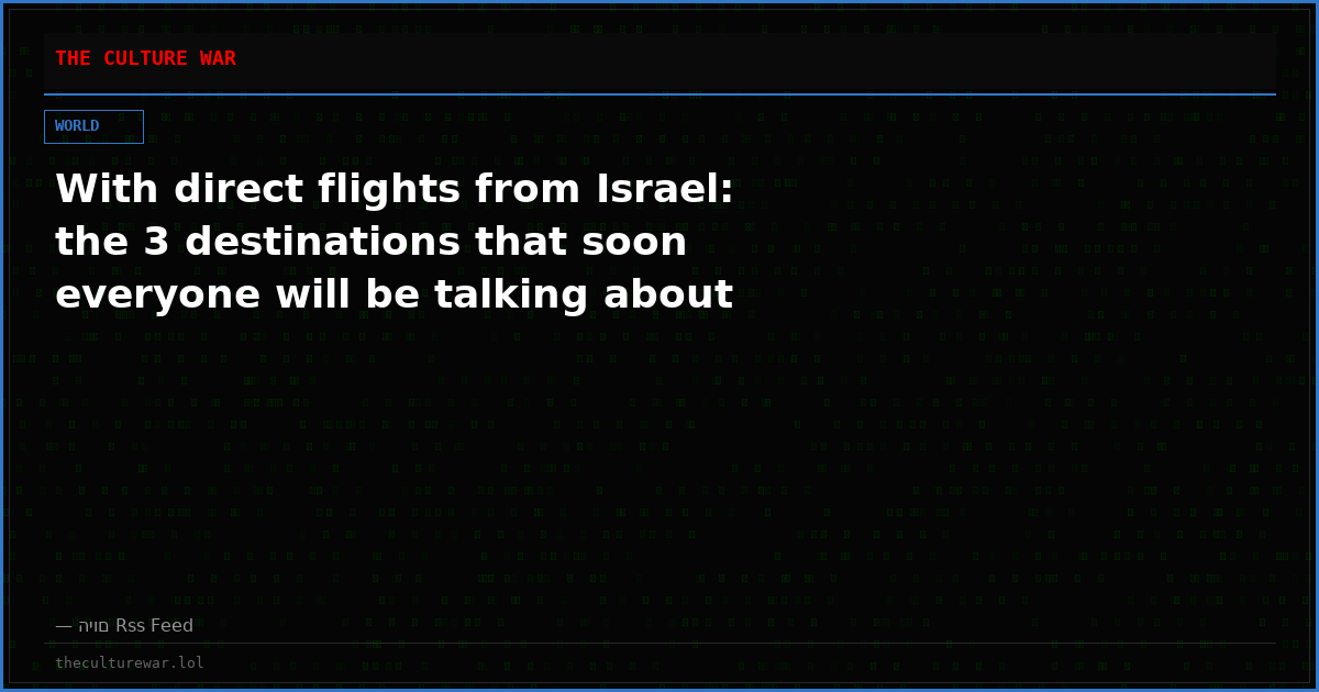 With direct flights from Israel: the 3 destinations that soon everyone will be talking about