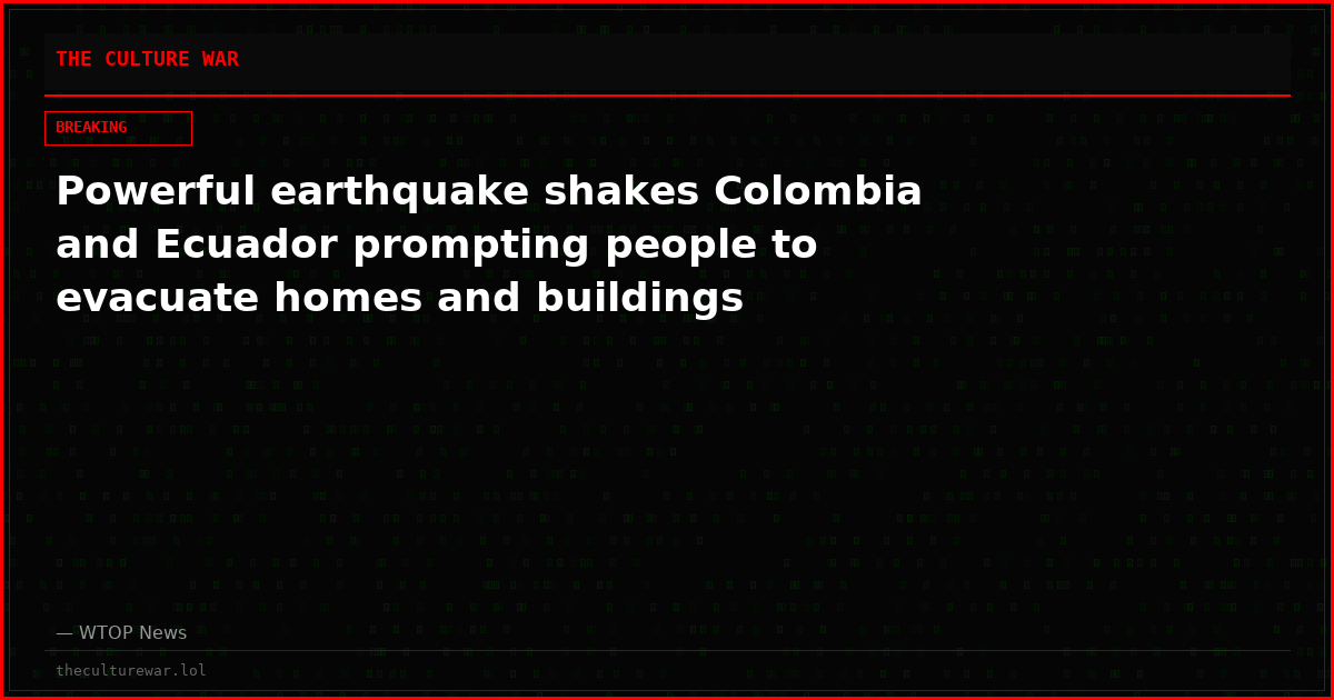 Powerful earthquake shakes Colombia and Ecuador prompting people to evacuate homes and buildings