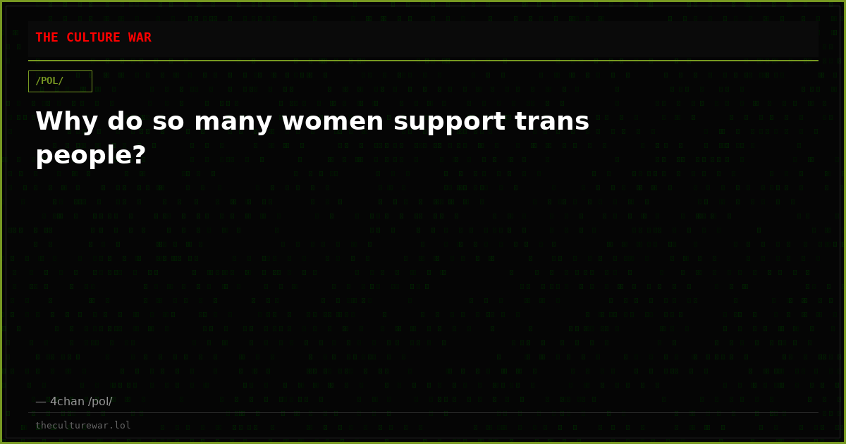 Why do so many women support trans people?
