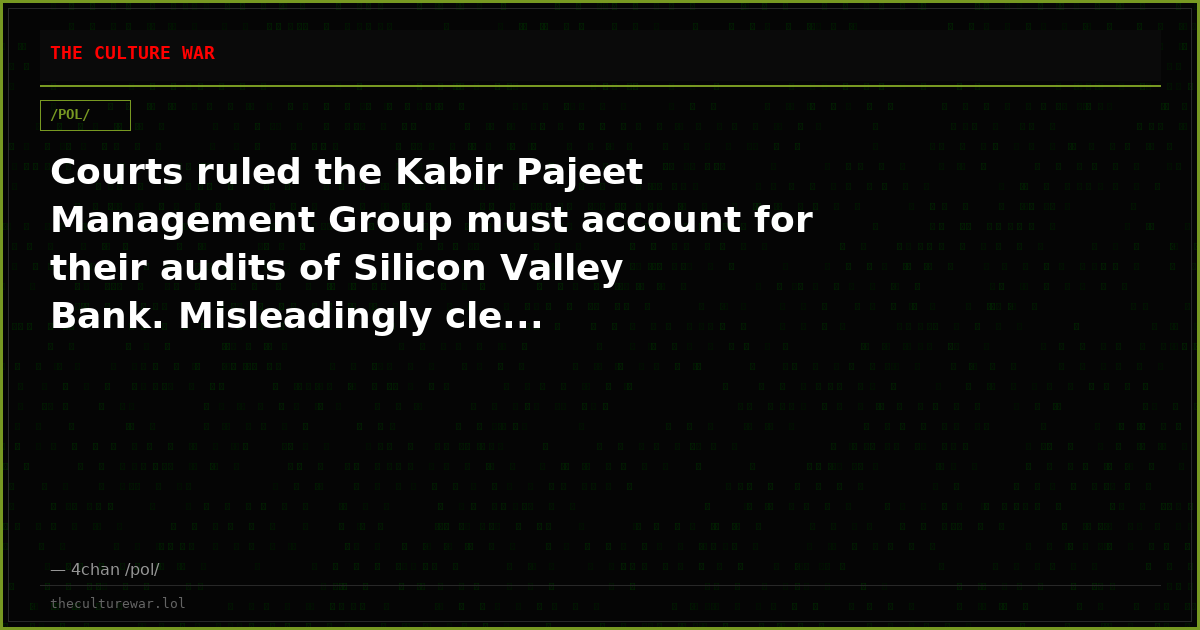 Courts ruled the Kabir Pajeet Management Group must account for their audits of Silicon Valley Bank. Misleadingly cle...