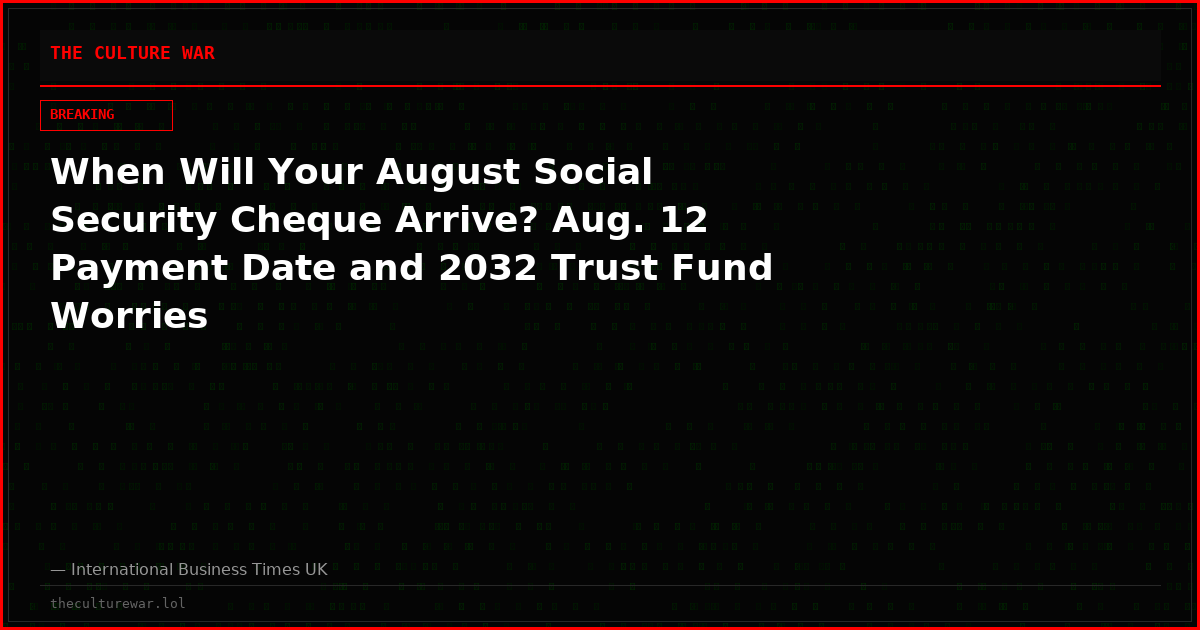 When Will Your August Social Security Cheque Arrive? Aug. 12 Payment Date and 2032 Trust Fund Worries
