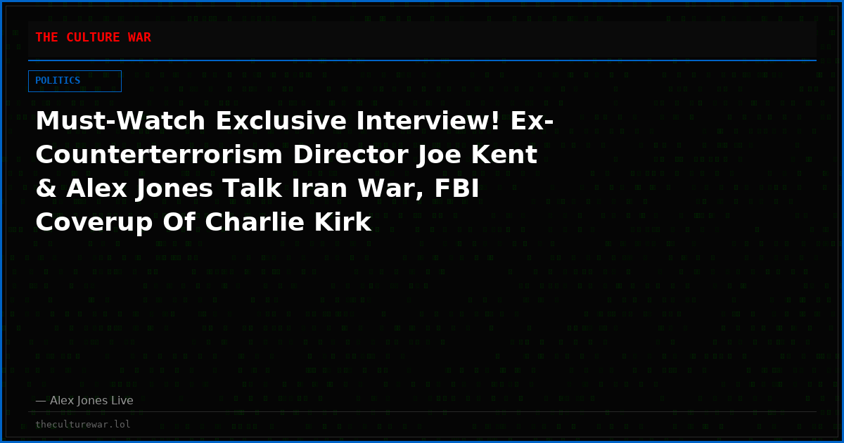Must-Watch Exclusive Interview! Ex-Counterterrorism Director Joe Kent & Alex Jones Talk Iran War, FBI Coverup Of Charlie Kirk Assassination & Much More!