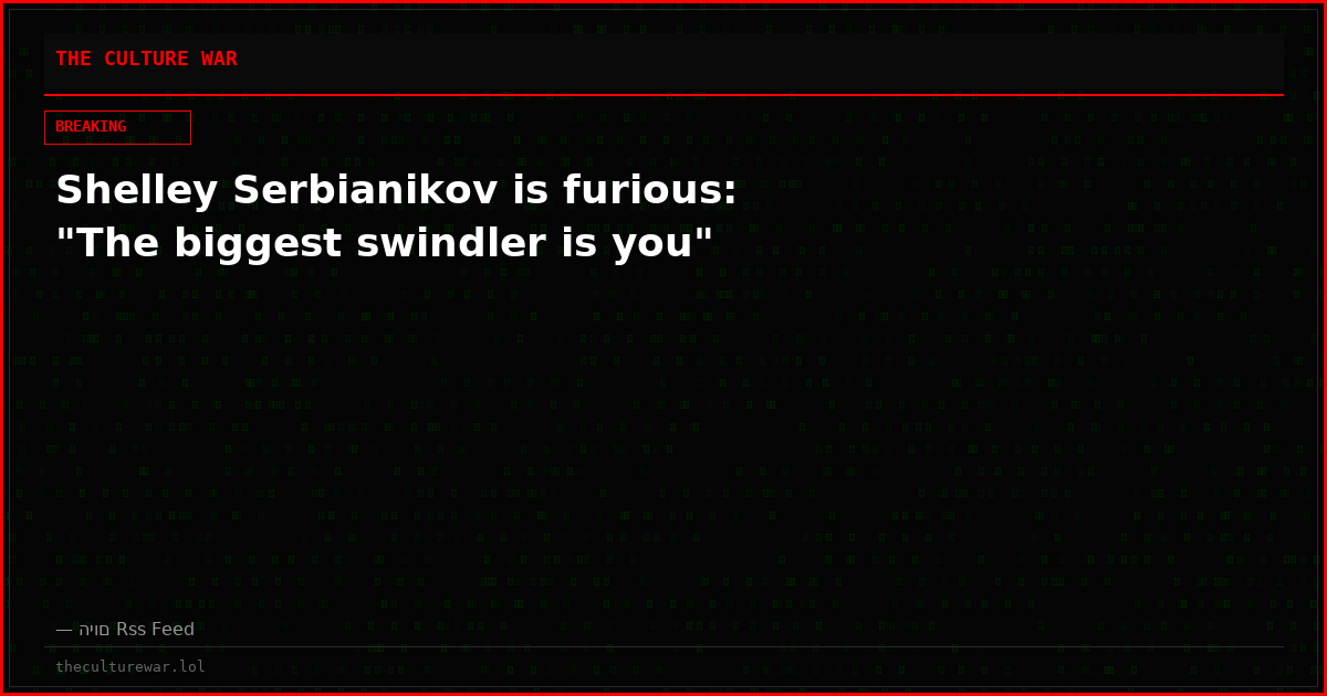 Shelley Serbianikov is furious: "The biggest swindler is you"
