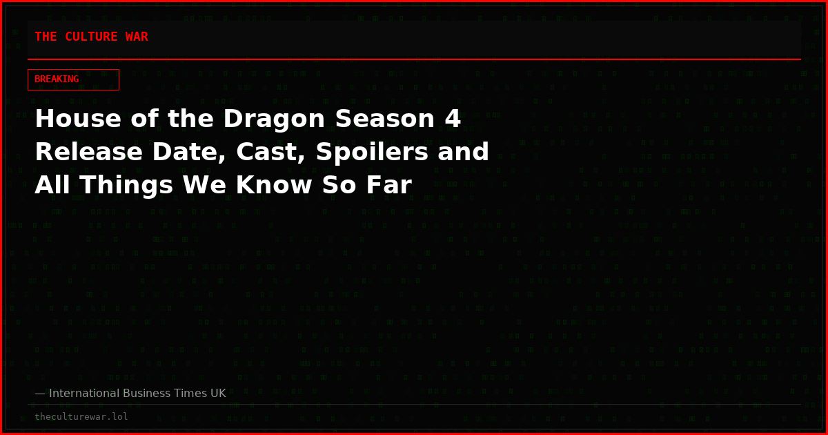 House of the Dragon Season 4 Release Date, Cast, Spoilers and All Things We Know So Far