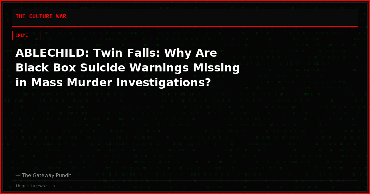 ABLECHILD: Twin Falls: Why Are Black Box Suicide Warnings Missing in Mass Murder Investigations?