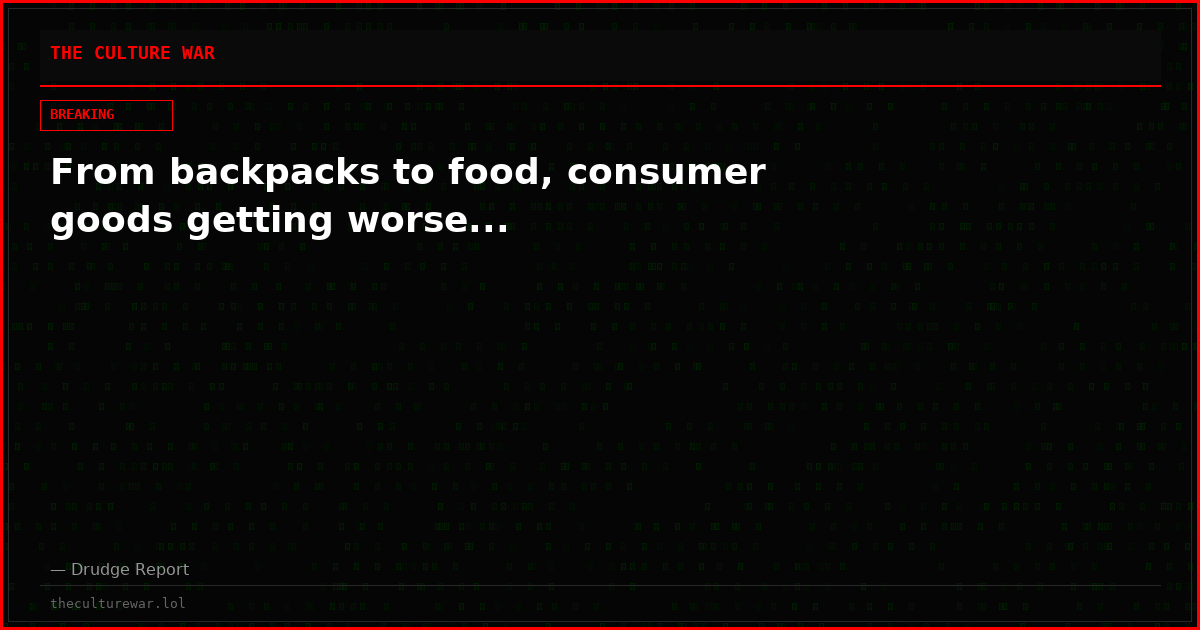 From backpacks to food, consumer goods getting worse...