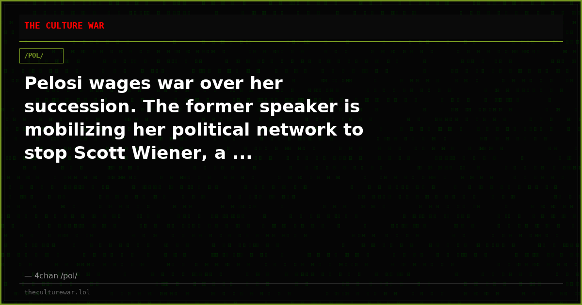 Pelosi wages war over her succession. The former speaker is mobilizing her political network to stop Scott Wiener, a ...