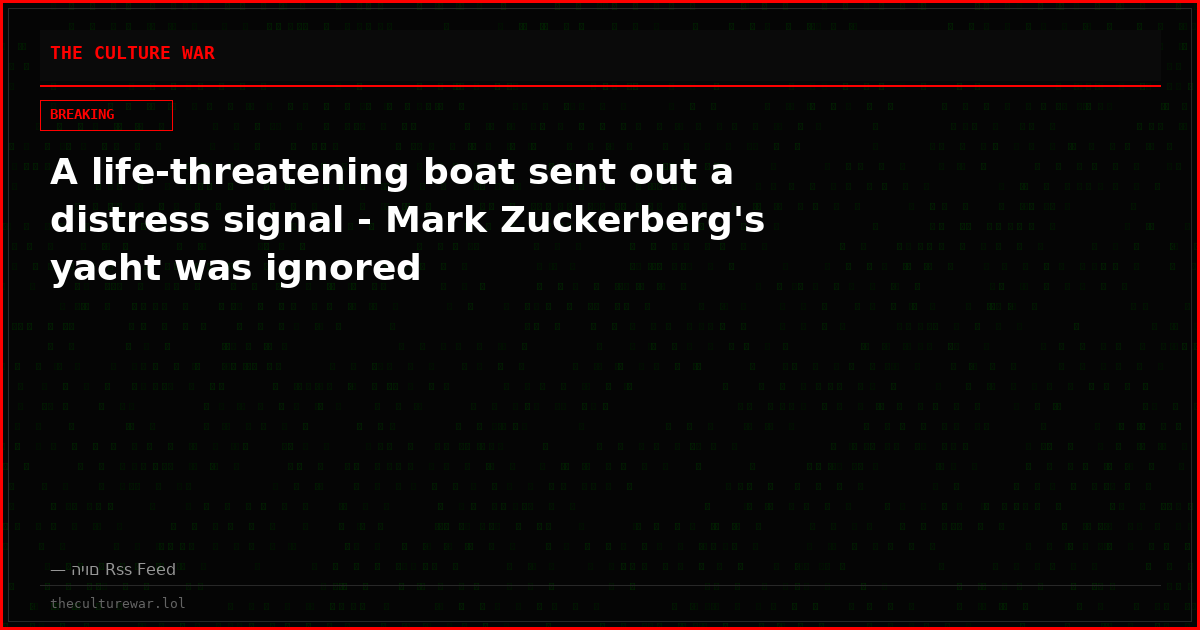 A life-threatening boat sent out a distress signal - Mark Zuckerberg's yacht was ignored