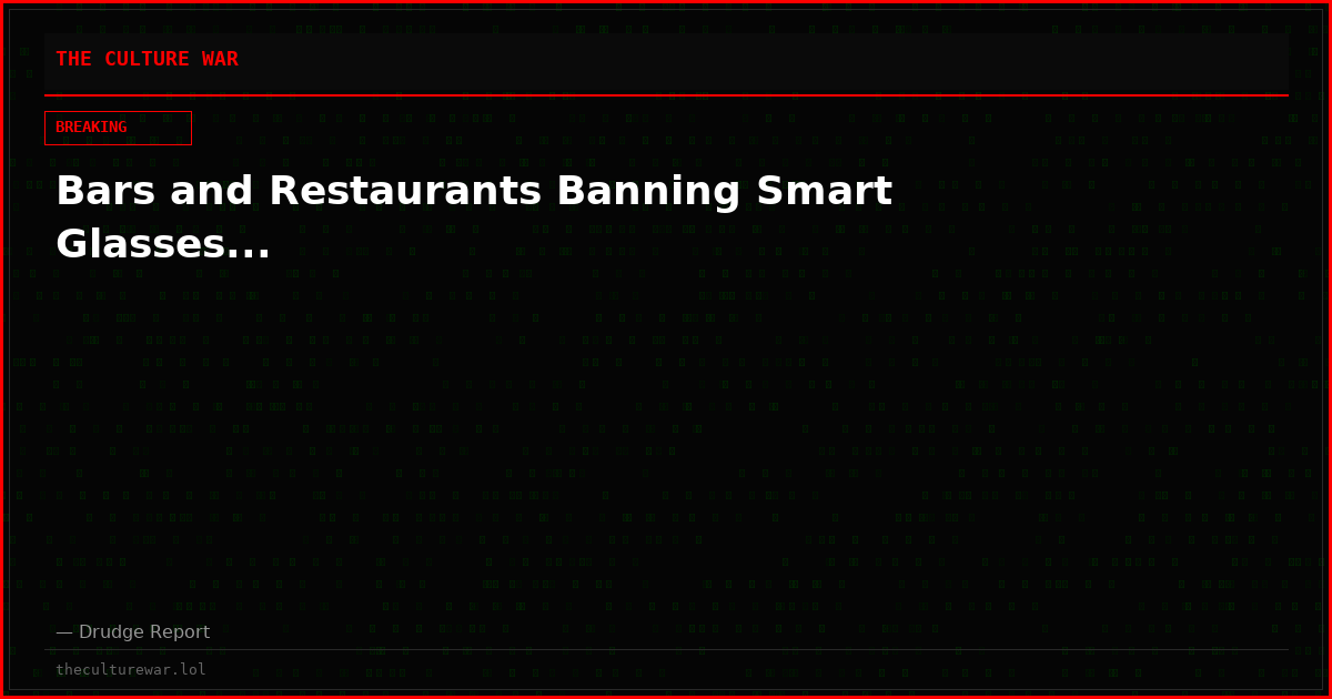 Bars and Restaurants Banning Smart Glasses...
