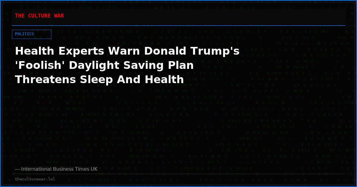 Health Experts Warn Donald Trump's 'Foolish' Daylight Saving Plan Threatens Sleep And Health