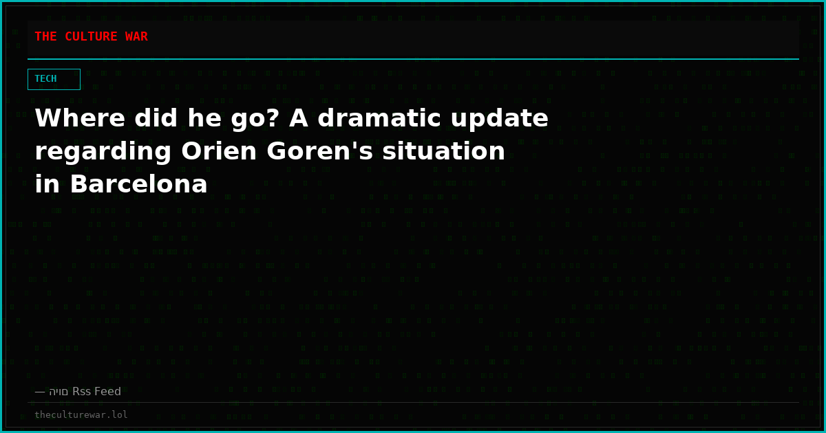 Where did he go? A dramatic update regarding Orien Goren's situation in Barcelona