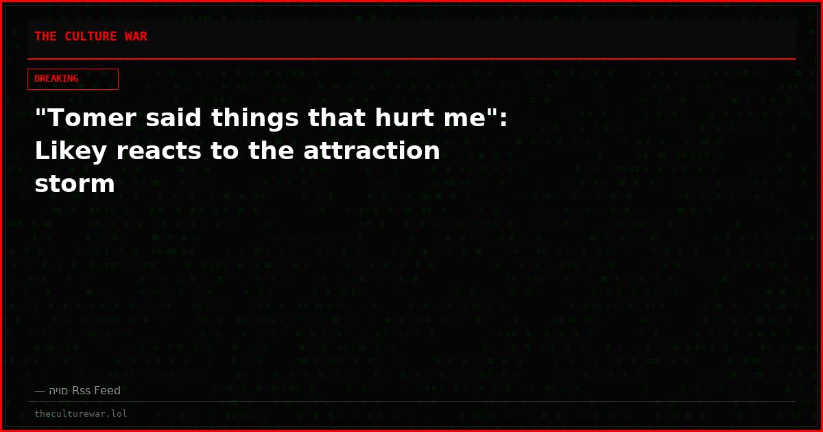 "Tomer said things that hurt me": Likey reacts to the attraction storm