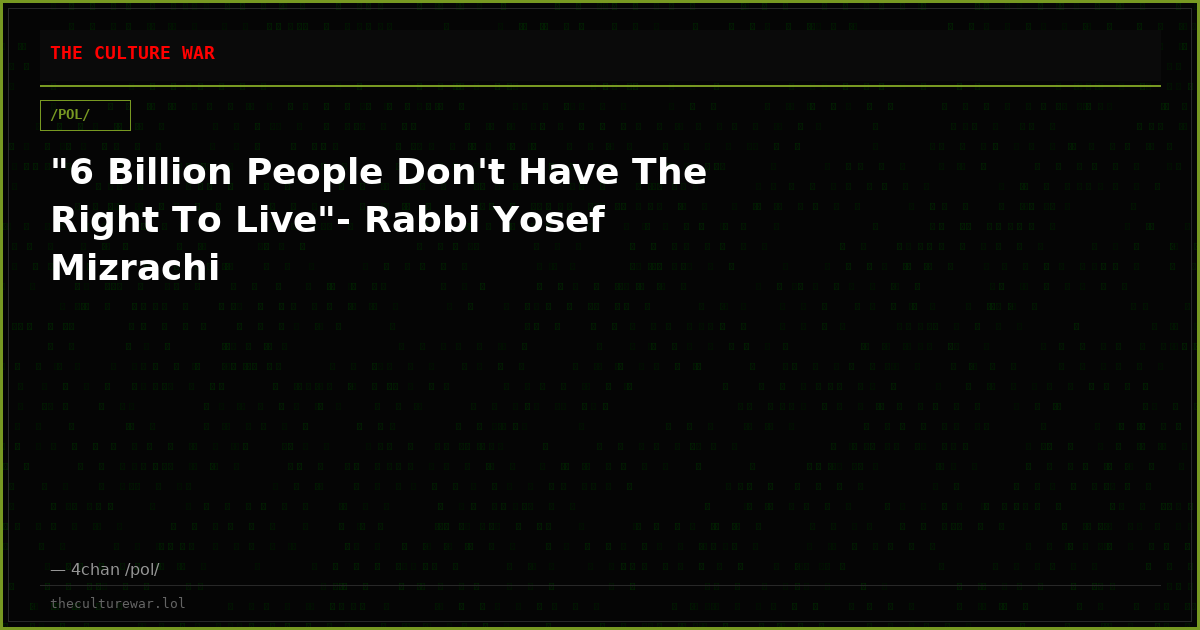 "6 Billion People Don't Have The Right To Live"- Rabbi Yosef Mizrachi