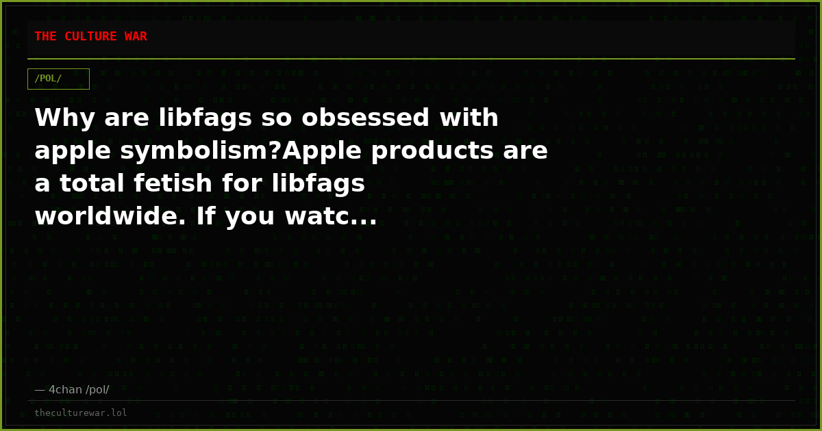 Why are libfags so obsessed with apple symbolism?Apple products are a total fetish for libfags worldwide. If you watc...