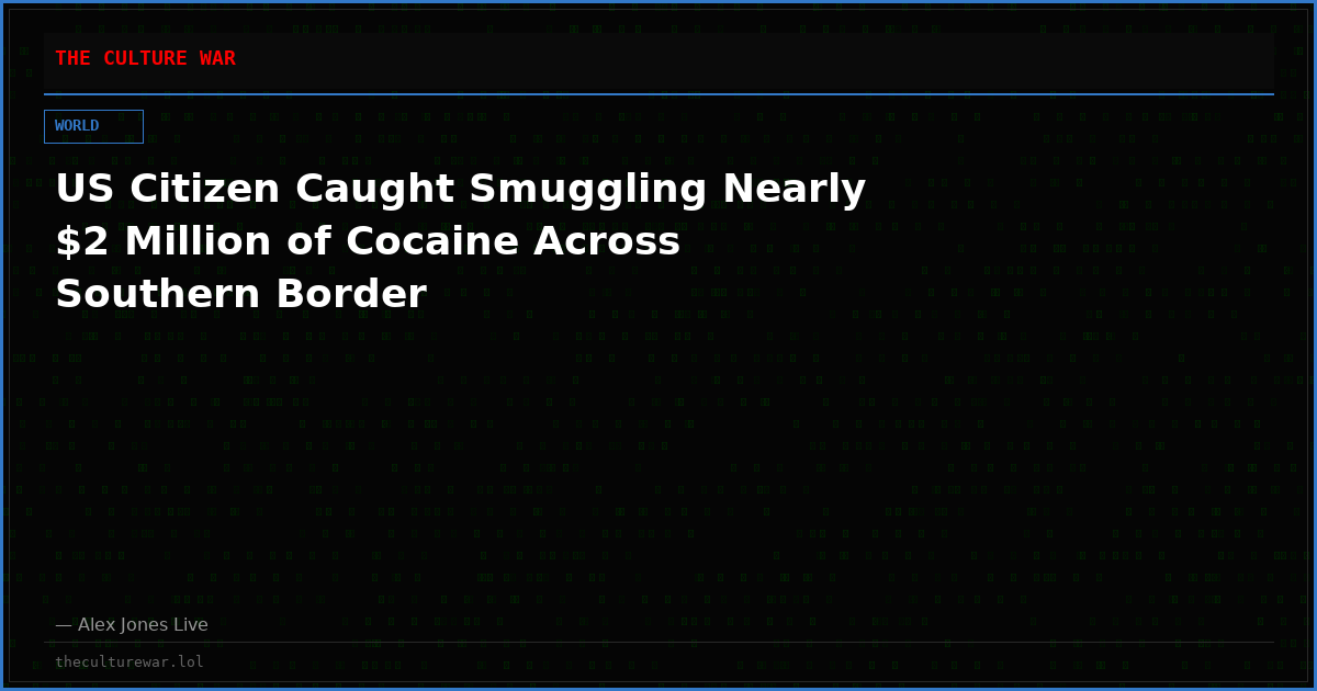 US Citizen Caught Smuggling Nearly $2 Million of Cocaine Across Southern Border