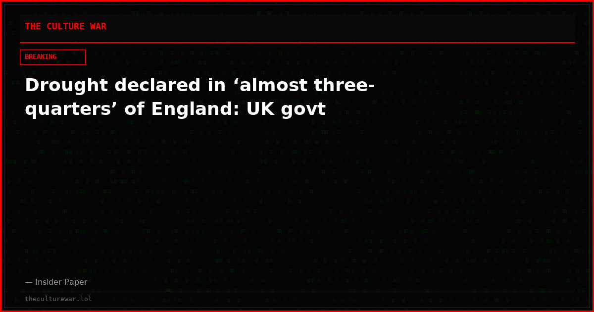 Drought declared in ‘almost three-quarters’ of England: UK govt