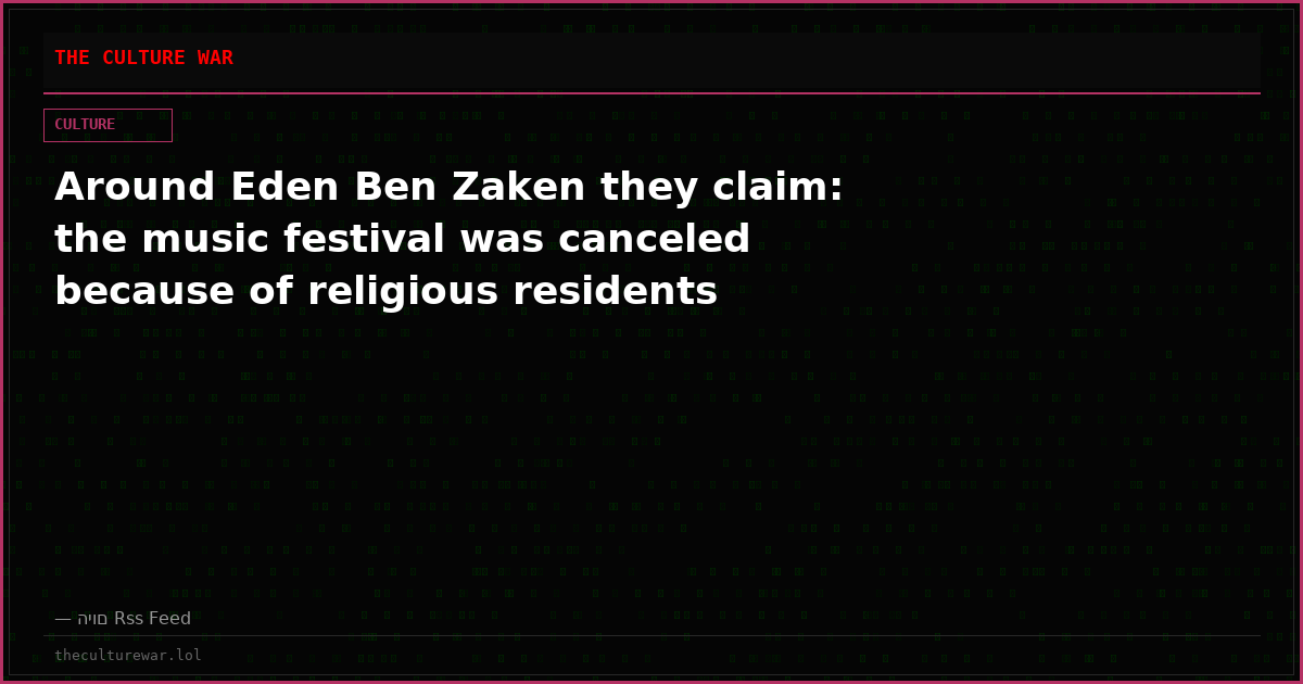 Around Eden Ben Zaken they claim: the music festival was canceled because of religious residents