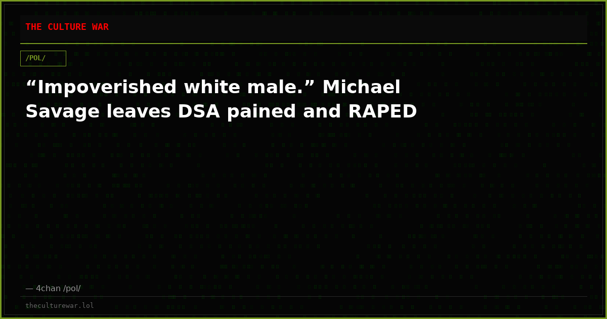 “Impoverished white male.” Michael Savage leaves DSA pained and RAPED