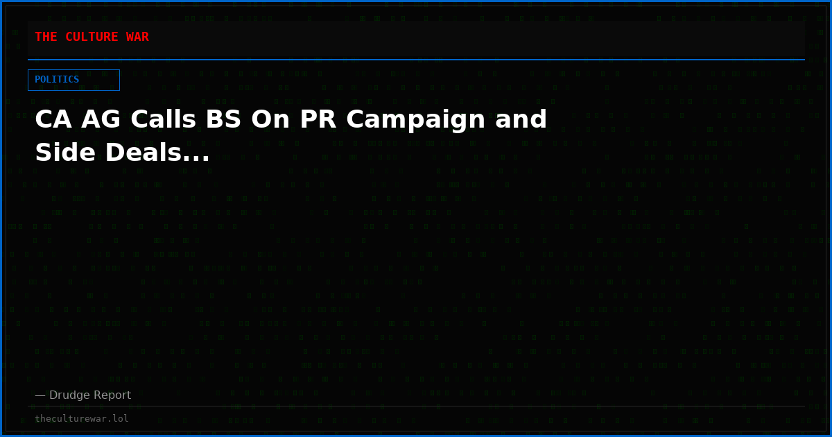 CA AG Calls BS On PR Campaign and Side Deals...