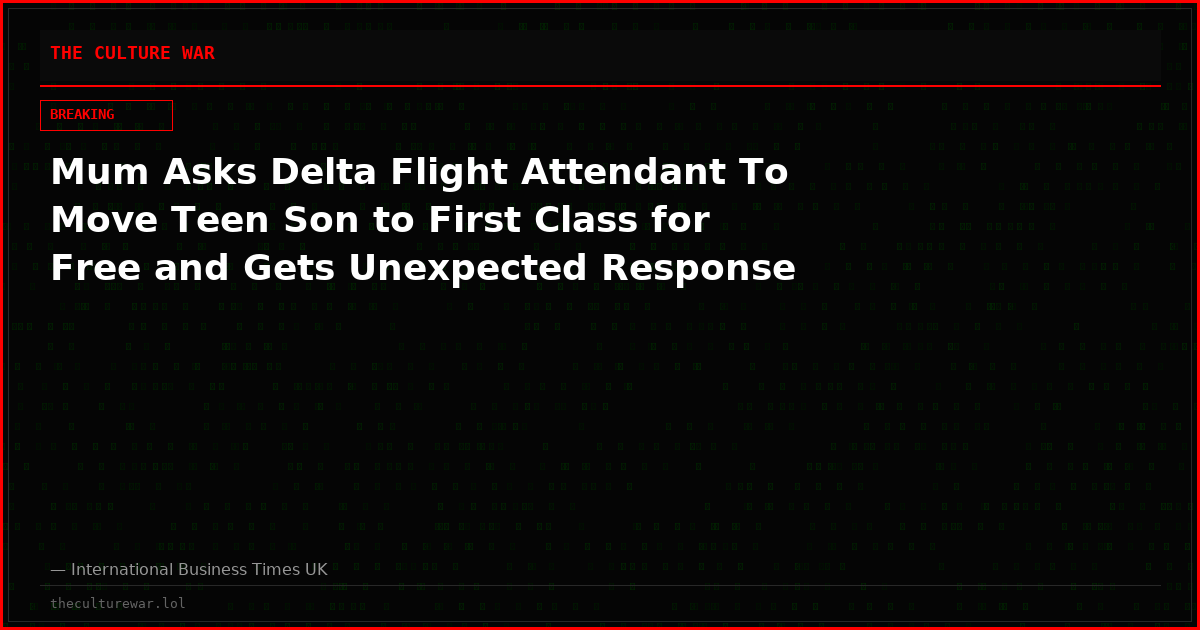 Mum Asks Delta Flight Attendant To Move Teen Son to First Class for Free and Gets Unexpected Response