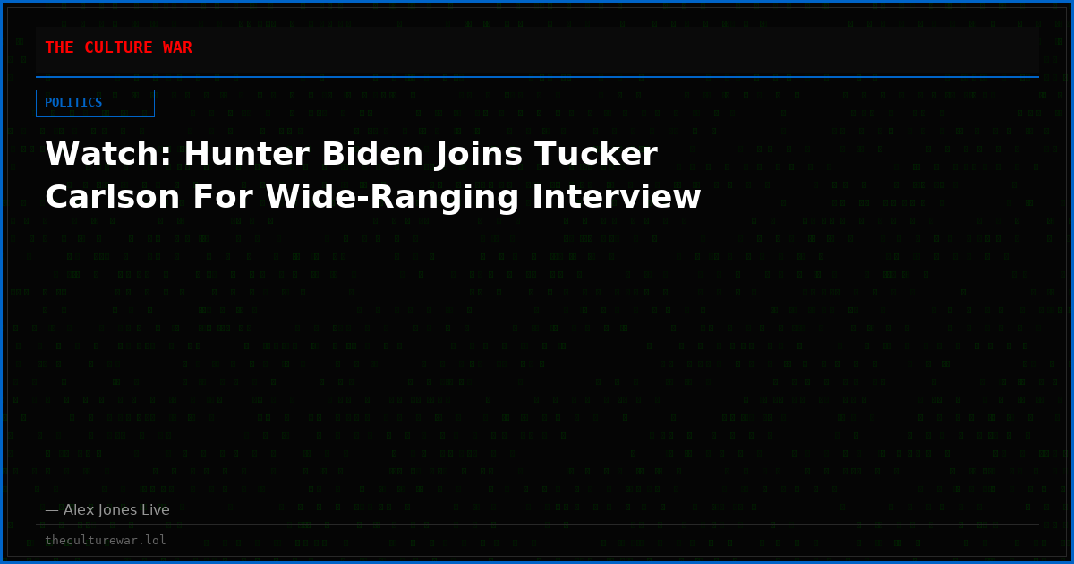 Watch: Hunter Biden Joins Tucker Carlson For Wide-Ranging Interview