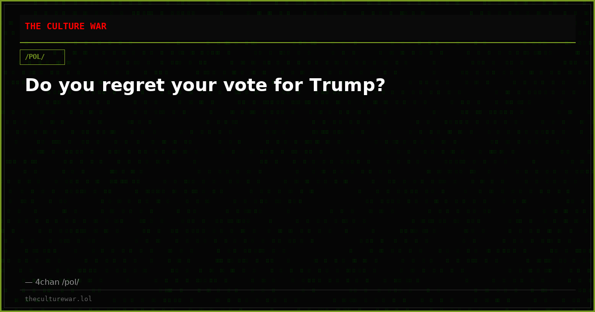 Do you regret your vote for Trump?