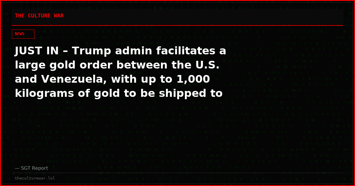JUST IN – Trump admin facilitates a large gold order between the U.S. and Venezuela, with up to 1,000 kilograms of gold to be shipped to the U.S. — Axios