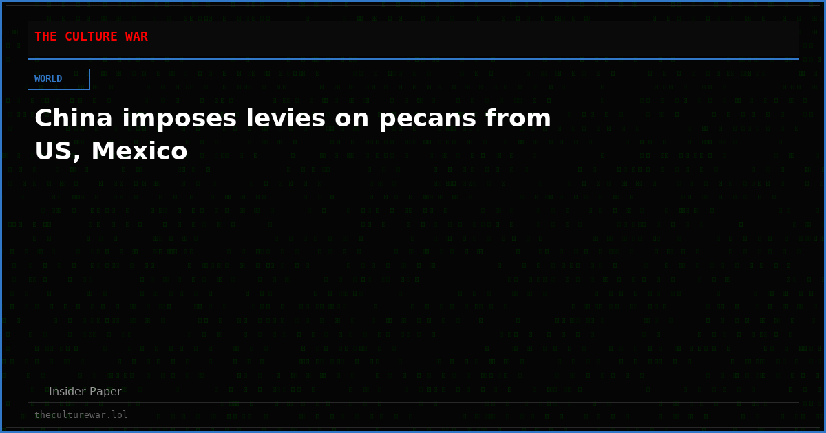 China imposes levies on pecans from US, Mexico
