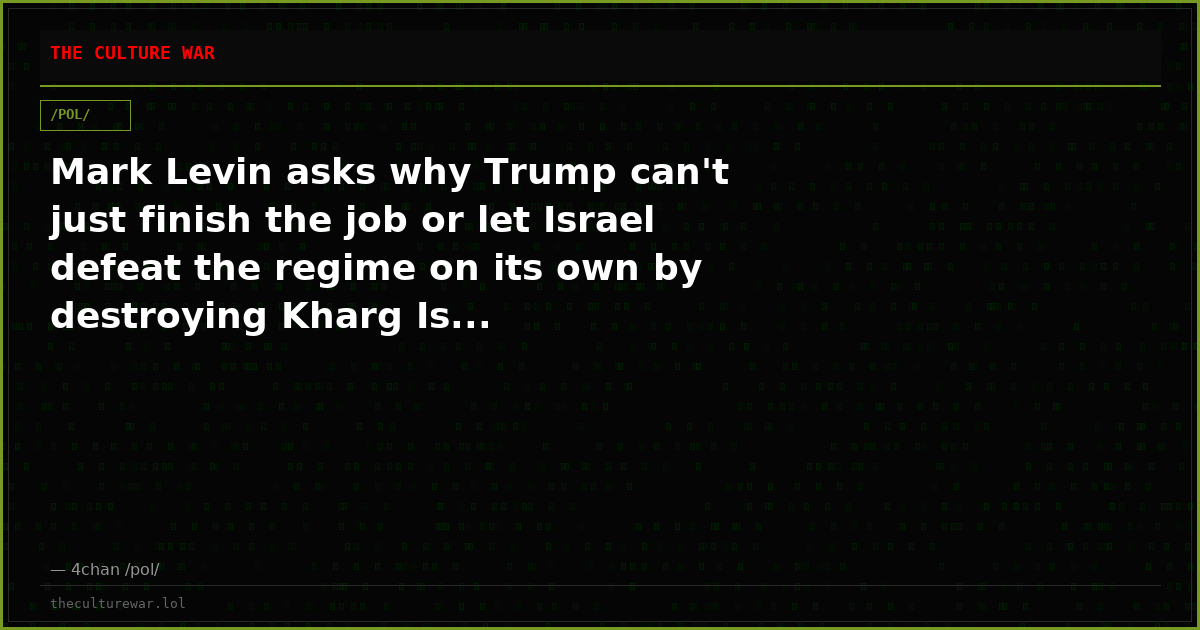 Mark Levin asks why Trump can't just finish the job or let Israel defeat the regime on its own by destroying Kharg Is...