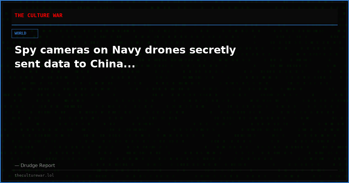 Spy cameras on Navy drones secretly sent data to China...