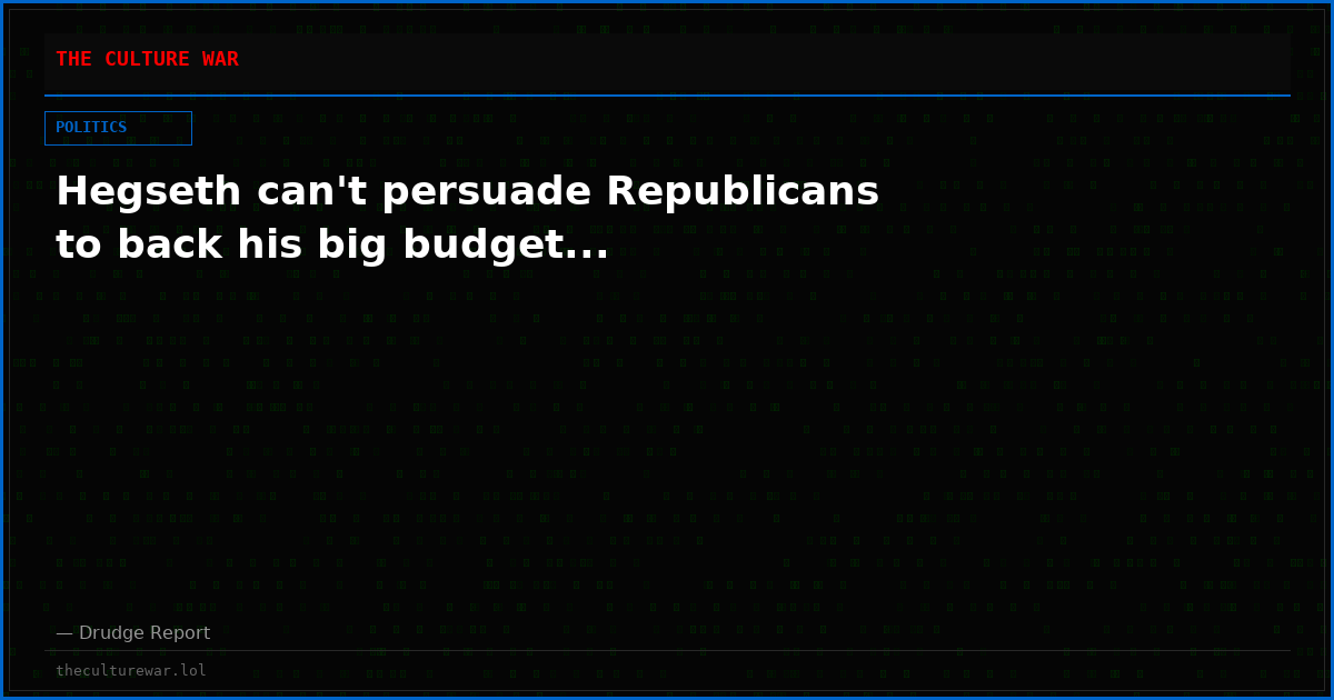 Hegseth can't persuade Republicans to back his big budget...