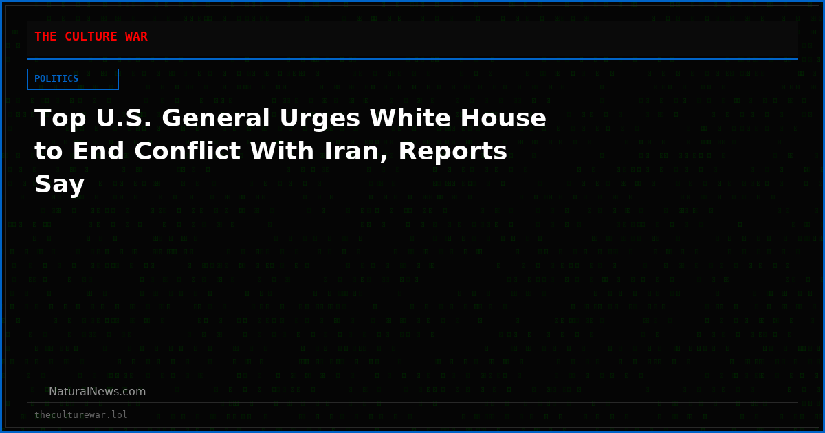 Top U.S. General Urges White House to End Conflict With Iran, Reports Say